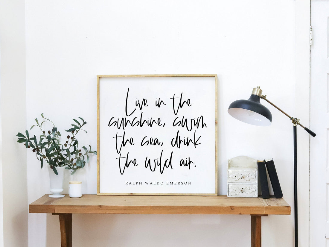 Live in the Sunshine Sign - Ralph Waldo Emerson Quote