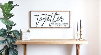 Together Is Our Favorite Place To Be Sign
